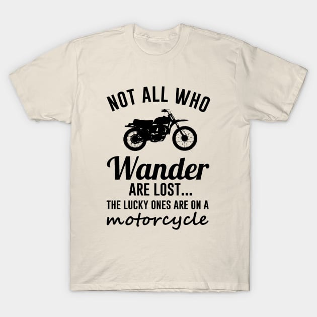 Not All Who Wander Are Lost T-Shirt by Periaz